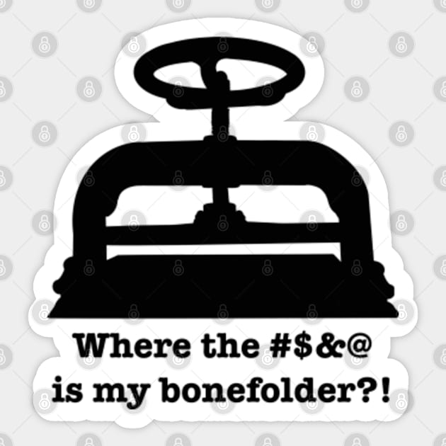 Where the #&@ is my bonefolder?! Sticker by SeveralDavids